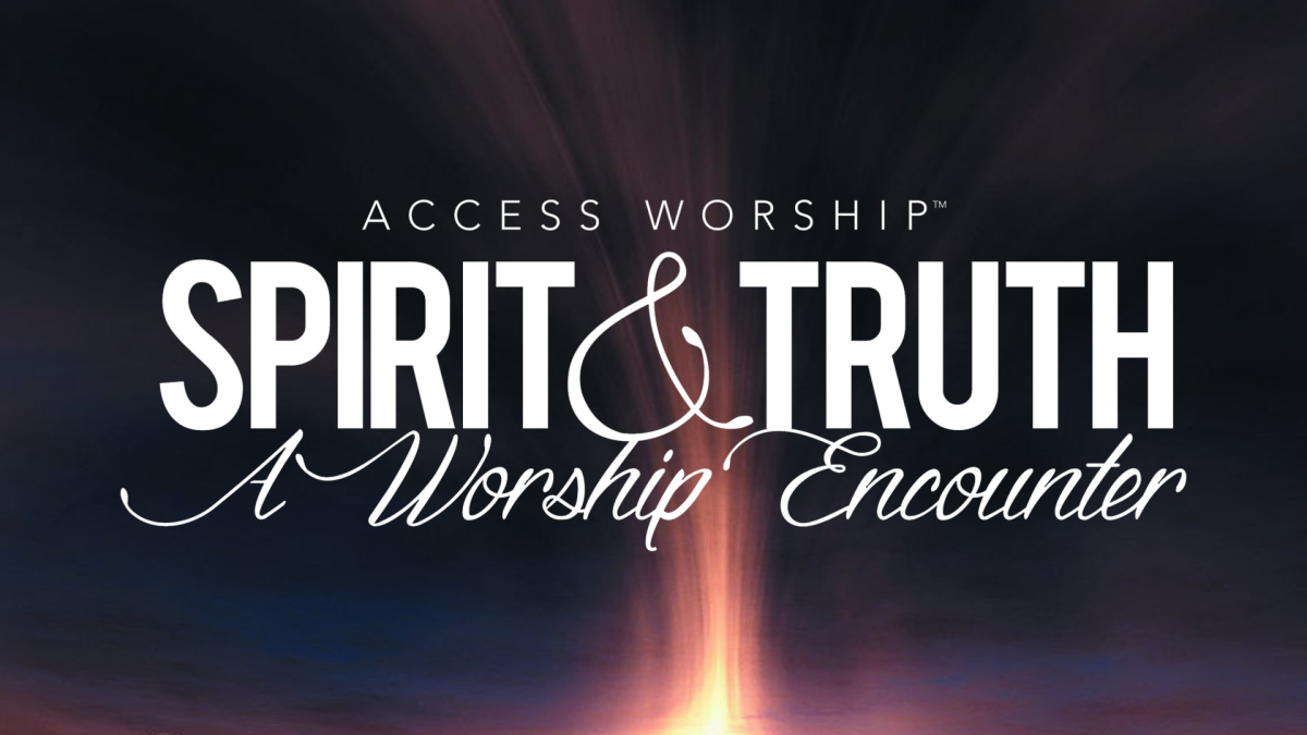 Spirit and Truth Spirit and Truth - A Worship Encounter